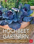 Hochbeet-Gärtnern Monat für Monat Hochbeet-Gärtnern Monat für Monat