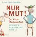 Nur Mut! Das kleine Überlebensbuch Nur Mut! Das kleine Überlebensbuch