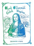 Oh, oh Olivenöl - Extra Vergine Oh, oh Olivenöl - Extra Vergine