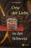 Orte der Liebe in der Schweiz Orte der Liebe in der Schweiz