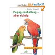 Papageienhaltung - aber richtig Papageienhaltung - aber richtig