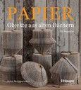 Papier-Objekte aus alten Büchern Papier-Objekte aus alten Büchern