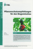 Pflanzenschutzempfehlungen für den Biogemüsebau Pflanzenschutzempfehlungen für den Biogemüsebau