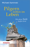 Pilgern mitten im Leben Pilgern mitten im Leben