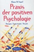 Praxis der positiven Psychologie Praxis der positiven Psychologie