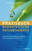 Praxisbuch Buddhistische Psychotherapie Praxisbuch Buddhistische Psychotherapie