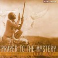 Prayer to the Mystery Audio CD Prayer to the Mystery Audio CD