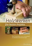 Projektbuch HolzWerken Die besten Projekte Projektbuch HolzWerken Die besten Projekte