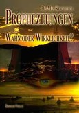 Prophezeiungen - Wahn oder Wirklichkeit? Prophezeiungen - Wahn oder Wirklichkeit?