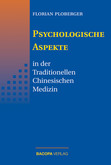 Psychologische Aspekte in der Traditionellen Chinesischen Medizin Psychologische Aspekte in der Traditionellen Chinesischen Medizin