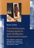 Psychotherapie, Emanzipation und Radikaler Konstruktivismus Psychotherapie, Emanzipation und Radikaler Konstruktivismus