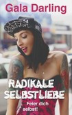 Radikale Selbstliebe Radikale Selbstliebe