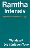 Ramtha intensiv, Wendezeit, Die künftigen Tage Ramtha intensiv, Wendezeit, Die künftigen Tage