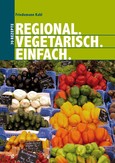 Regional. Vegetarisch. Einfach. Regional. Vegetarisch. Einfach.