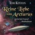 Reine Liebe vom Arcturus, 1 Audio-CD Reine Liebe vom Arcturus, 1 Audio-CD