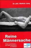 Reine Männersache Reine Männersache