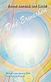 Reise zurück ins Licht - Das Erwachen Reise zurück ins Licht - Das Erwachen