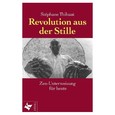 Revolution aus der Stille Revolution aus der Stille