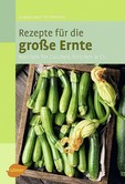 Rezepte für die große Ernte Rezepte für die große Ernte