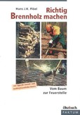Richtig Brennholz machen Richtig Brennholz machen
