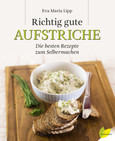 Richtig gute Aufstriche Richtig gute Aufstriche