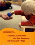 Säuglinge, Kleinkinder und ihre Betreuung, Erziehung und Pflege Säuglinge, Kleinkinder und ihre Betreuung, Erziehung und Pflege