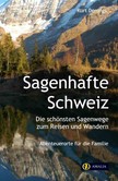 Sagenhafte Schweiz Sagenhafte Schweiz