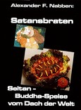 Satansbraten. Seitan- Buddha- Speise vom Dach der Welt Satansbraten. Seitan- Buddha- Speise vom Dach der Welt