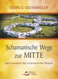 Schamanische Wege zur Mitte Schamanische Wege zur Mitte
