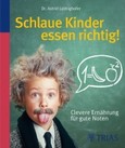 Schlaue Kinder essen richtig! Schlaue Kinder essen richtig!
