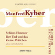 Schloss Elmenor und Der Tod und das kleine Mädchen , 1 Audio CD Schloss Elmenor und Der Tod und das kleine Mädchen , 1 Audio CD