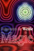 Schwarze & Weiße Magie Schwarze & Weiße Magie