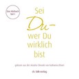 Sei Du - wer Du wirklich bist, 2 Audio-CDs Sei Du - wer Du wirklich bist, 2 Audio-CDs