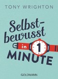 Selbstbewusst in 1 Minute Selbstbewusst in 1 Minute