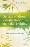 Selbstentfaltung durch Meditation und mentales Training Selbstentfaltung durch Meditation und mentales Training