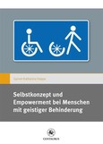 Selbstkonzept und Empowerment bei Menschen mit geistiger Behinderung Selbstkonzept und Empowerment bei Menschen mit geistiger Behinderung