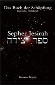 Sepher Jesirah - Das Buch der Schöpfung Sepher Jesirah - Das Buch der Schöpfung