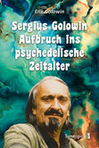 Sergius Golowin – Aufbruch ins psychedelische Zeitalter Sergius Golowin – Aufbruch ins psychedelische Zeitalter