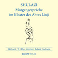 Shulazi, Morgengespräche im Kloster des Abtes Linji, 3 Audio-CDs Shulazi, Morgengespräche im Kloster des Abtes Linji, 3 Audio-CDs