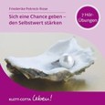 Sich eine Chance geben - den Selbstwert stärken, 1 Audio-CD Sich eine Chance geben - den Selbstwert stärken, 1 Audio-CD