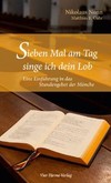 Sieben Mal am Tag singe ich dein Lob Sieben Mal am Tag singe ich dein Lob