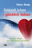 Sinnvoll leben - glücklich lieben Sinnvoll leben - glücklich lieben
