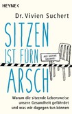 Sitzen ist fürn Arsch Sitzen ist fürn Arsch