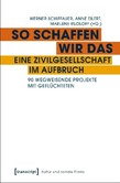 So schaffen wir das - eine Zivilgesellschaft im Aufbruch So schaffen wir das - eine Zivilgesellschaft im Aufbruch
