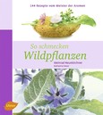 So schmecken Wildpflanzen So schmecken Wildpflanzen