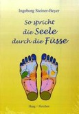 So spricht die Seele durch die Füsse So spricht die Seele durch die Füsse