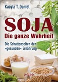 Soja: Die ganze Wahrheit Soja: Die ganze Wahrheit