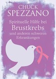 Spirituelle Hilfe bei Brustkrebs und anderen schweren Erkrankungen Spirituelle Hilfe bei Brustkrebs und anderen schweren Erkrankungen