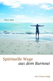 Spirituelle Wege aus dem Burnout Spirituelle Wege aus dem Burnout