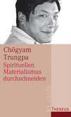Spirituellen Materialismus durchschneiden Spirituellen Materialismus durchschneiden